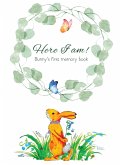 Here I Am - Bunny's Baby Memory Book