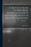 A Treatise on the Geometrical Representation of the Square Roots of Negative Quantities