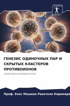 GENEZIS ODINOChNYH PAR I SKRYTYH KLASTEROV PROTIVOIONOV - Kiremire, Prof. Enos Masheiq Rwantale