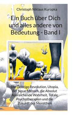 Ein Buch über Dich und alles andere von Bedeutung - Band I - Kuropka, Christoph Niklaus