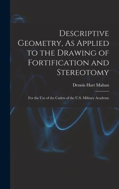 Descriptive Geometry, As Applied to the Drawing of Fortification and Stereotomy - Mahan, Dennis Hart