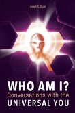 WHO AM I? Conversations with the UNIVERSAL YOU
