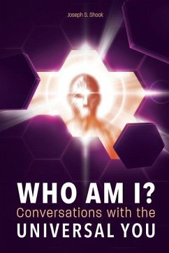 WHO AM I? Conversations with the UNIVERSAL YOU - Shook, Joseph S.