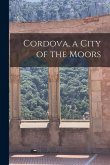 Cordova, a City of the Moors