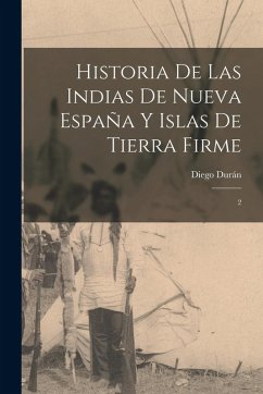 Cover Historia de las Indias de Nueva España y islas de Tierra Firme: 2