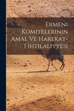 Ermeni komitelerinin amal ve harekat-i ihtilaliyyesi - Anonymous