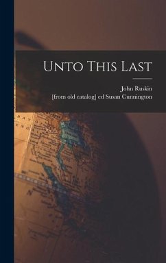 Unto This Last - Ruskin, John