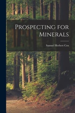 Prospecting for Minerals - Cox, Samuel Herbert