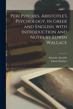 Cover Peri psyches. Aristotle's psychology, in Greek and English, with introduction and notes by Edwin Wallace