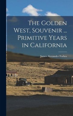 Cover The Golden West, Souvenir ... Primitive Years in California