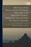 Brieven Over Bencoolen, Padang, Het Rijk Van Menang-Kabau, Rhiouw, Sincapoera En Poelo-Pinang