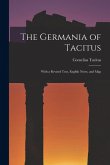 The Germania of Tacitus: With a Revised Text, English Notes, and Map The Germania of Tacitus: With a Revised Text, English Notes, and Map