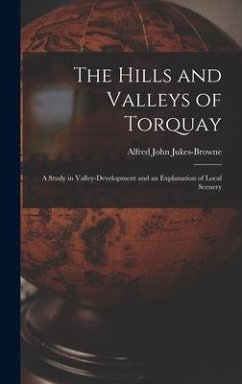 The Hills and Valleys of Torquay - Jukes-Browne, Alfred John