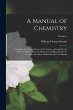 A Manual of Chemistry: Containing the... - Bild 1