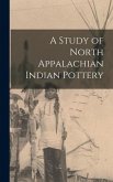 A Study of North Appalachian Indian Pottery