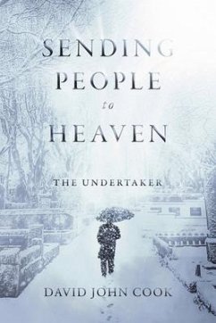 Sending People to Heaven: The Undertaker Volume 1 - Cook, David John