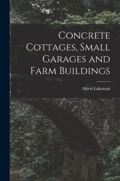 Concrete Cottages, Small Garages and Farm Buildings - Lakeman, Albert