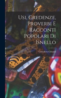 Usi, Credenze, Proverbi E Racconti Popolari Di Isnello - Grisanti, Cristoforo