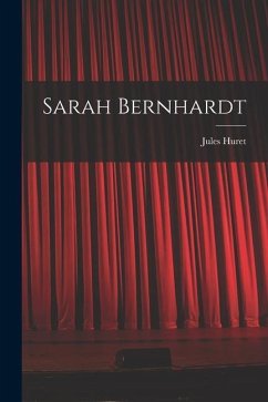 Sarah Bernhardt - Huret, Jules