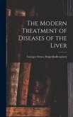 The Modern Treatment of Diseases of the Liver