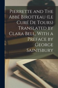 Cover Pierrette and The Abbé Birotteau (Le curé de Tours) Translated by Clara Bell, With a Preface by George Saintsbury