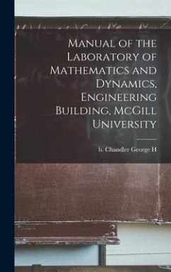 Manual of the Laboratory of Mathematics and Dynamics, Engineering Building, McGill University - Chandler, George H. B.