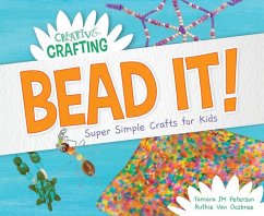 Bead It! Super Simple Crafts for Kids - Peterson, Tamara Jm; Oosbree, Ruthie van