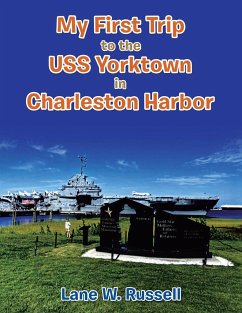 My First Trip to the Uss Yorktown in Charleston Harbor - Russell, Lane W