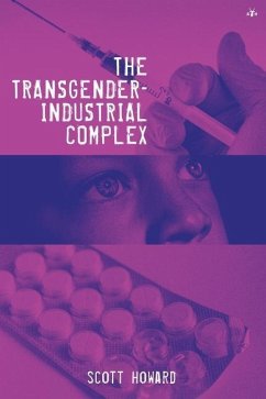 The Transgender-Industrial Complex - Howard, Scott
