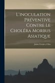 L'inoculation Préventive Contre Le Choléra Morbus Asiatique