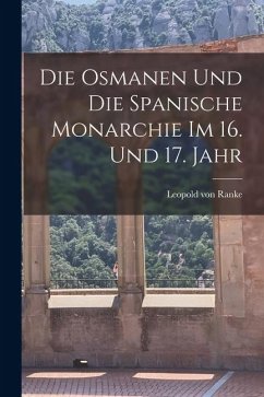 Cover Die Osmanen und die Spanische Monarchie im 16. und 17. Jahr