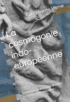 La cosmogonie indo-européenne - de Visme, Grégoire