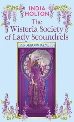 The Wisteria Society of Lady Scoundrels: Dangerous Damsels - Holton, India