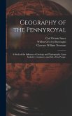 Geography of the Pennyroyal: A Study of the Influence of Geology and Physiography Upon Industry, Commerce and Life of the People.
