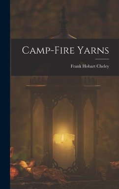 Camp-Fire Yarns - Cheley, Frank Hobart
