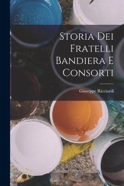 Storia Dei Fratelli Bandiera E Consorti - Ricciardi, Giuseppe