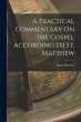 A Practical Commentary On the Gospel... - Bild 1