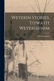 Weyekin Stories. Titwatit Weyekishnim