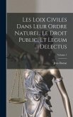 Les Loix Civiles Dans Leur Ordre Naturel, Le Droit Public, Et Legum Delectus; Volume 1