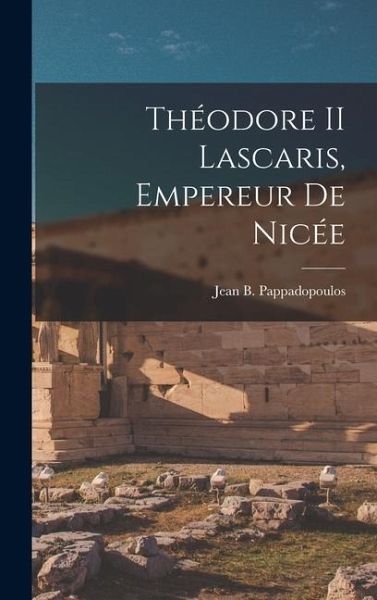 Théodore II Lascaris, Empereur De Nicée Théodore II Lascaris, Empereur De Nicée
