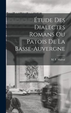 Étude des Dialectes Romans ou Patois de la Basse-Auvergne - Malval, M. F.