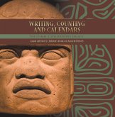 Writing, Counting and Calendars: The Olmec Civilization's Legacy   Grade 5 History   Children's Books on Ancient History (eBook, ePUB)