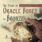 The Story of Oracle Bones and Bronze   The Early Chinese Dynasty of Shang Grade 5   Children's Ancient History (eBook, ePUB)