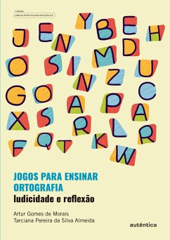 Jogos para ensinar ortografia - Ludicidade e reflexão (eBook, ePUB) - Morais, Artur Gomes de; Almeida, Tarciana Pereira da Silva