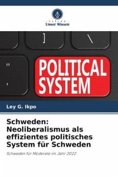 Schweden: Neoliberalismus als effizientes politisches System für Schweden - IKPO, LEY G.