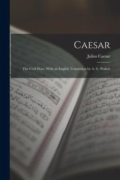 Caesar: The Civil Wars, With an English Translation by A. G. Peskett - Caesar, Julius