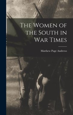 The Women of the South in War Times - Andrews, Matthew Page