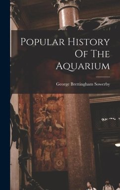 Popular History Of The Aquarium - Sowerby, George Brettingham