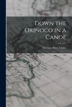 Down the Orinoco in a Canoe - Triana, Santiago Pérez