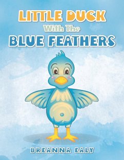 Little Duck with the Blue Feathers - Ealy, Breanna